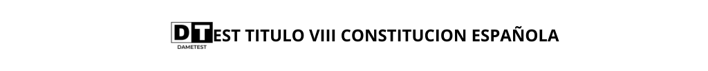 Test Título VIII Constitución Española